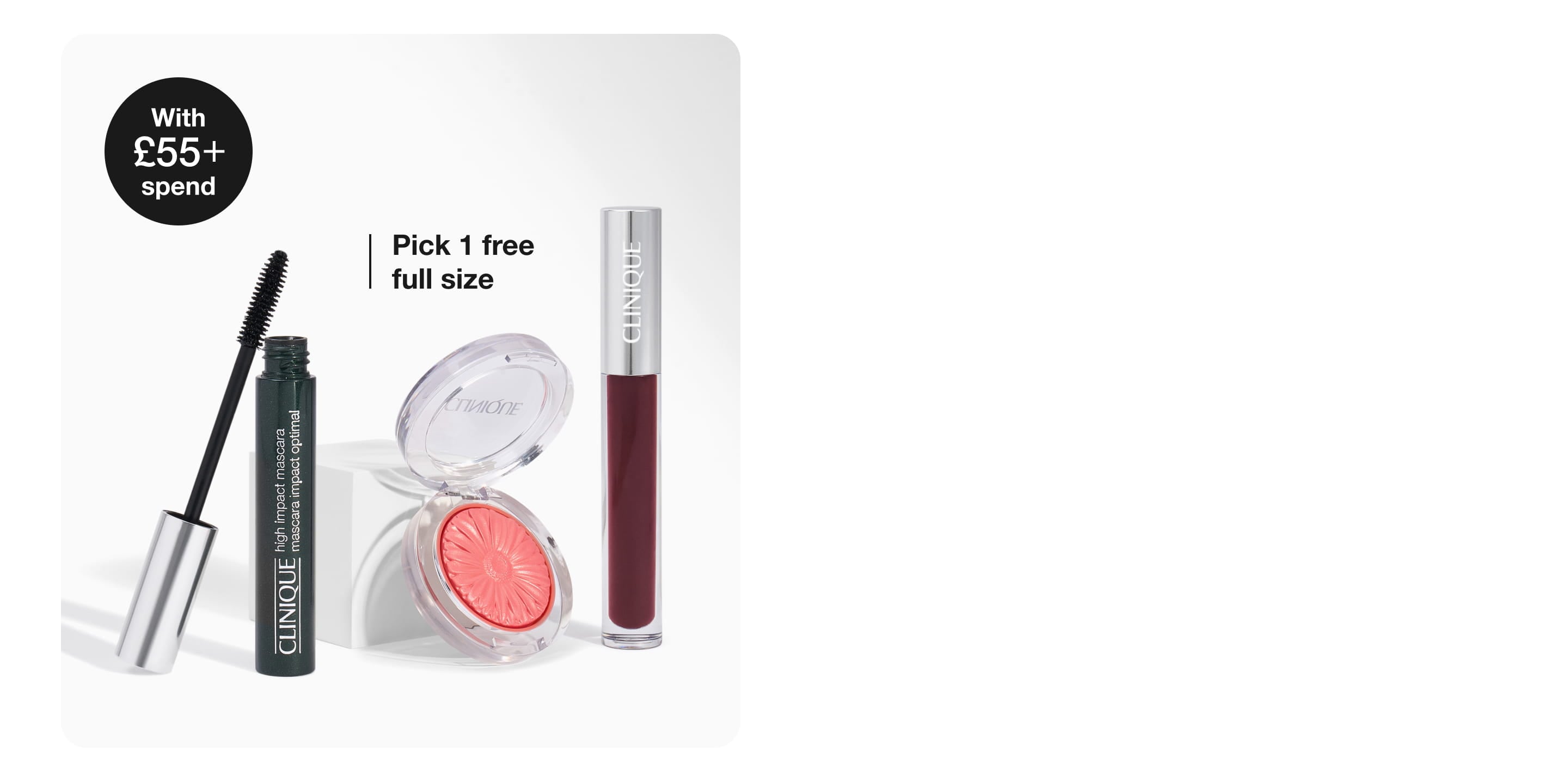 Spend £55 and enjoy a free full size makeup favourite, choose from lip, blush or our bestselling mascara