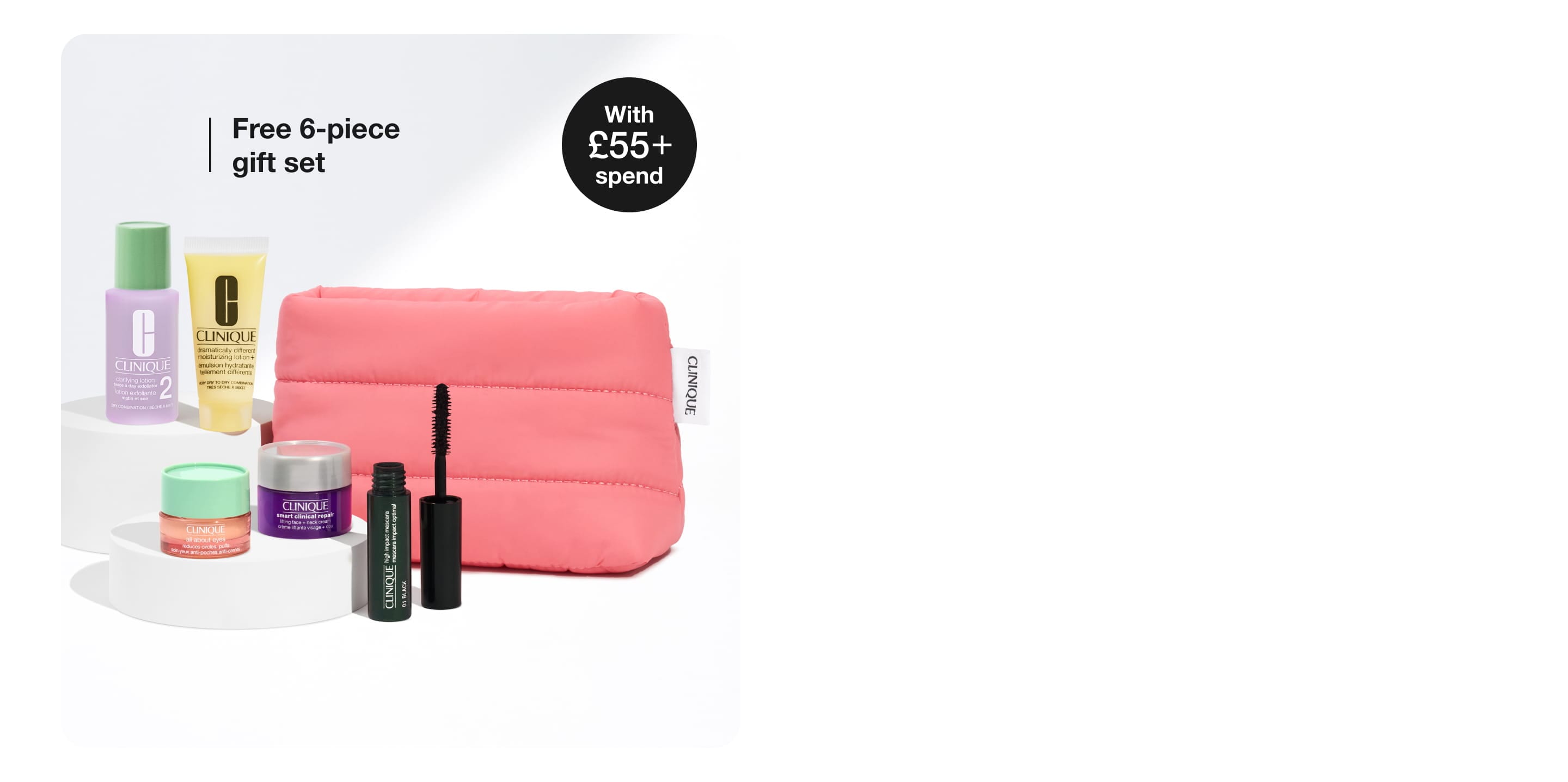 Spend £55 and get a 6-piece gift, worth £51. 
