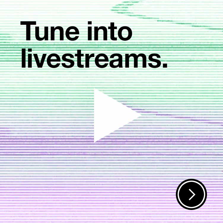 Tune into livestreams